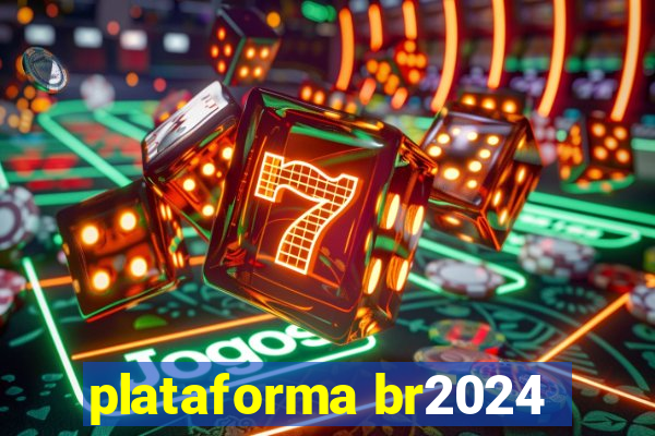 plataforma br2024